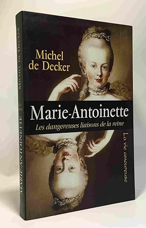 Seller image for Marie-Antoinette : Les dangereuses liaisons de la reine for sale by crealivres