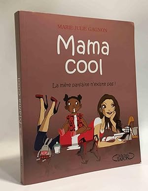 Mama Cool : La mère parfaite n'existe pas