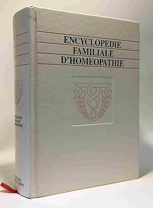 Encyclopédie familiale d'homéopathie - de quoi souffrez-vous et comment vous guérir 2609 remèdes ...
