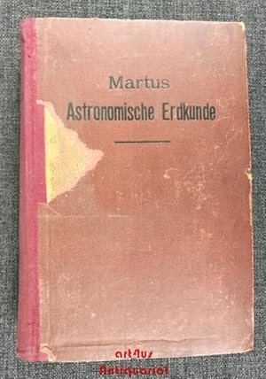 Image du vendeur pour Astronomische Erdkunde : Ein Lehrbuch angewandter Mathematik : Groe Ausgabe mit 100 Figuren und 2 Tafeln. mis en vente par art4us - Antiquariat