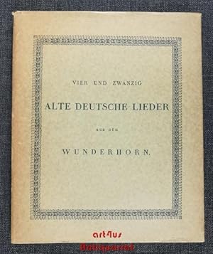 Bild des Verkufers fr Vierundzwanzig alte deutsche Lieder aus dem Wunderhorn : Neue Ausgabe nach dem Original von 1810. zum Verkauf von art4us - Antiquariat