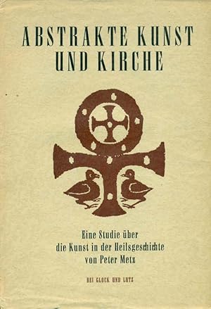 Bild des Verkufers fr Abstrakte Kunst und Kirche. Eine Studie ber die Kunst in der Heilsgeschichte. zum Verkauf von Online-Buchversand  Die Eule