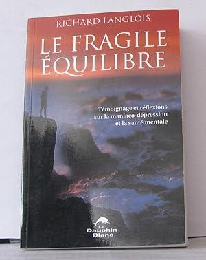 Imagen del vendedor de Fragile quilibre - Maniaco-dpression a la venta por Librairie Albert-Etienne