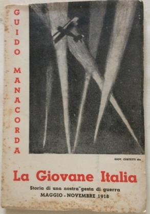 La Giovane Italia, storia di una nostra gesta di guerra. Maggio Novembre 1918.