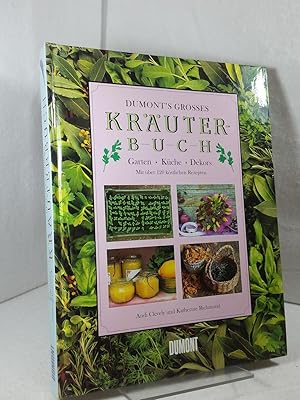 DuMont's grosses Kräuterbuch : Garten - Küche - Dekors ; mit über 120 köstlichen Rezepten. [Fotog...