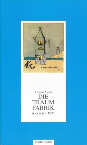 Die Traumfabrik (2000). Alessi seit 1921. Aus dem Italienischen übersetzt von Petra Arndt.