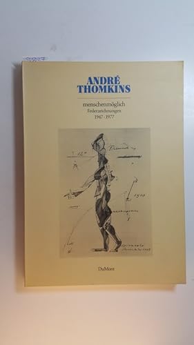 Imagen del vendedor de Andr Thomkins : menschenmglich, Federzeichnungen 1947 - 1977 ; (Hamburger Kunsthalle 21. Oktober - 27. November 1988) a la venta por Gebrauchtbcherlogistik  H.J. Lauterbach