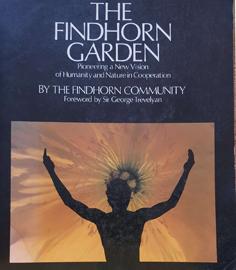 The Findhorn Garen: Pioneering a New Vision of Humanity and Nature in Cooperation