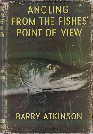 Seller image for ANGLING FROM THE FISHES' POINT OF VIEW. By Barry Atkinson. for sale by Coch-y-Bonddu Books Ltd