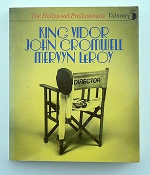 Hollywood Professionals. Volume Five: King Vidor, John Cromwell, Mervyn LeRoy.: 5