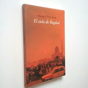 El cielo de Bagdad. Diario y poemas del viaje a Iraq (Primera edición)
