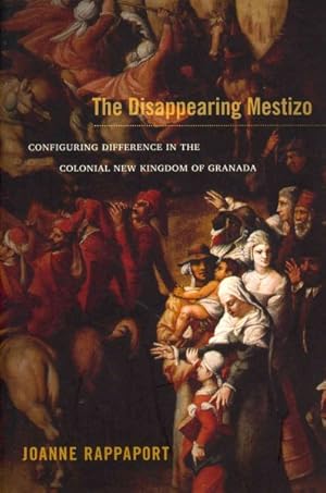 Imagen del vendedor de Disappearing Mestizo : Configuring Difference in the Colonial New Kingdom of Granada a la venta por GreatBookPrices