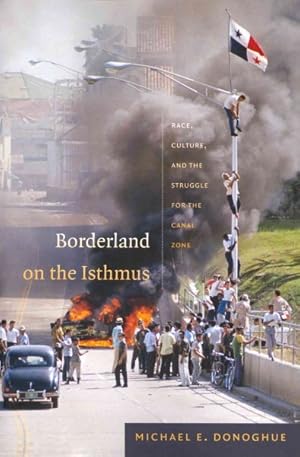 Image du vendeur pour Borderland on the Isthmus : Race, Culture, and the Struggle for the Canal Zone mis en vente par GreatBookPrices