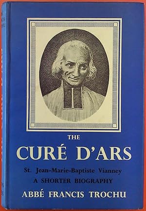 Imagen del vendedor de The Cura D Ars. A shorter Biography. St. Jean-Marie-Baptiste Vianney. a la venta por biblion2