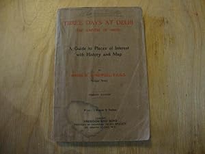 Imagen del vendedor de Three Days at Delhi (The Capital of India): A Guide to Places of Interest with History and Map a la venta por Keoghs Books