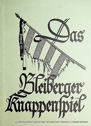 Das Bleiberger Knappenspiel. (= Leobener Grüne Hefte, Heft 23)