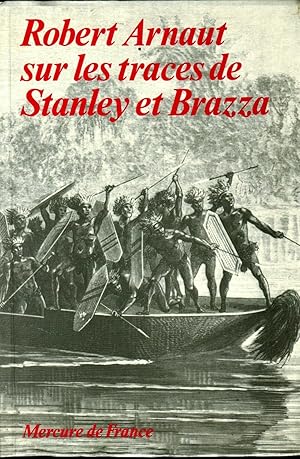 Robert Arnaut sur les traces de Stanley et Brazza