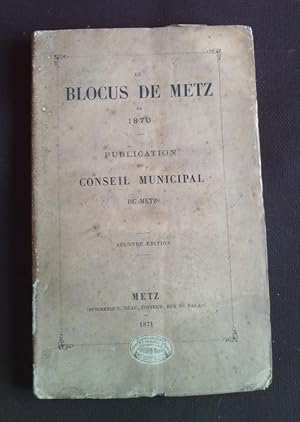 Le blocus de Metz en 1870 - Publication du conseil municipal de Metz