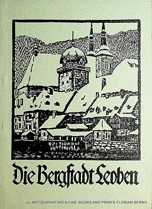 Die Bergstadt Leoben. (= Leobener Grüne Hefte, Heft 22)