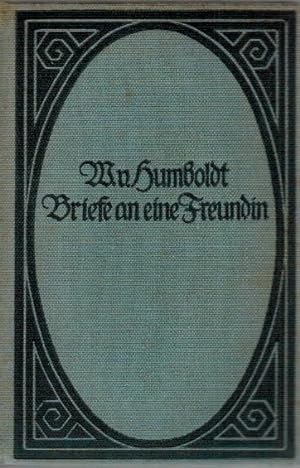Briefe an eine Freundin / Wilhelm v. Humboldt; mit einer Einl. v. Robert Habs; Reclams Universal-...