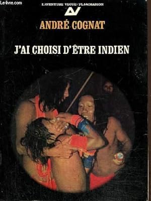 Image du vendeur pour J'ai choisi d'tre indien- Collection l'aventure vcue mis en vente par Le-Livre