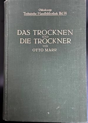 Bild des Verkufers fr Das Trocknen und die Trockner. Anleitungen zu Entwurf, Beschaffung und Betrieb von Trocknereien fr alle Zweige, der mechanischen und chemischen Industrie, fr gewerbliche und fr landwortschaftliche Unternehmungen. Mit 289 Abbildungen. zum Verkauf von Treptower Buecherkabinett Inh. Schultz Volha