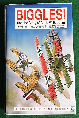 Biggles! The Life Story of Capt. W.E. Johns