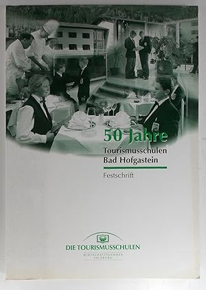 50 Jahre Tourismusschulen Bad Hofgastein. Festschrift. (Schriftenreihe der Salzburger Wirtschaft,...