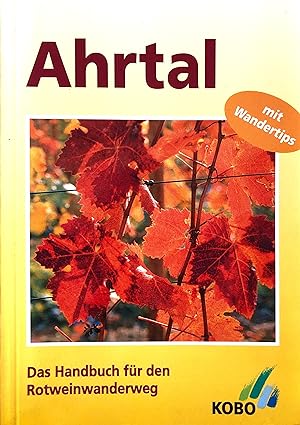 Ahrtal - Das Handbuch für den Rotweinwanderweg