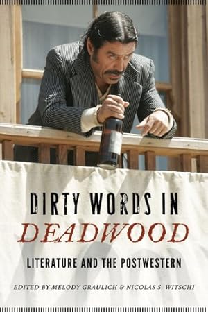 Seller image for Dirty Words in Deadwood: Literature and the Postwestern (Postwestern Horizons) [Paperback ] for sale by booksXpress