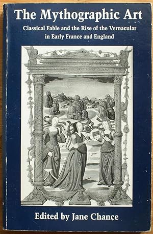 The mythographic art - Classical fable and the rise of the vernacular in early France and England