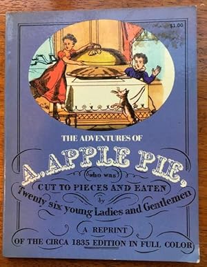 The Adventures of A, Apple Pie, who was cut to pieces and eaten by 26 young ladies and gentlemen.