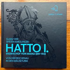 Glanz Der Spaten Karolinger - Hatto I.: Erzbischof Von Mainz (891-913). Von Der Reichenau in Den ...