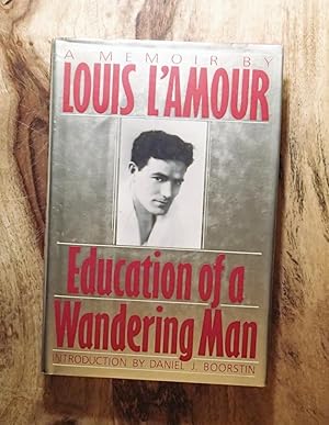 Imagen del vendedor de EDUCATION OF A WANDERING MAN : A Memoir By Louis L'Amour a la venta por 100POCKETS