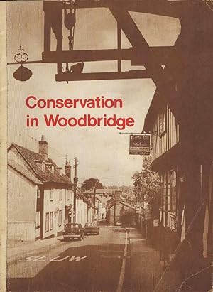 Conservation in Woodbridge. An Appraisal of its Townscape and a policy for future change.