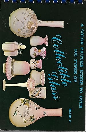 Seller image for A Color Guide to Over 100 Types of Collectible Glass: Book 2 for sale by Cher Bibler