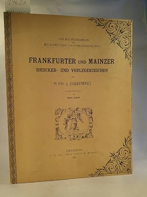 Bild des Verkufers fr Frankfurter und Mainzer Drucker- und Verlegerzeichen bis in das 17. Jahrhundert Die Bchermarken oder Buchdrucker- und Verlegerzeichen zum Verkauf von ANTIQUARIAT Franke BRUDDENBOOKS