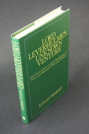 Seller image for Lord Leverhulme's unknown venture: the Lever Chair and the beginnings of town and regional planning 1908-48. for sale by Steven Wolfe Books