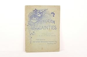 Immagine del venditore per FROZEN DAINTIES. FIFTY CHOICE RECEIPTS FOR ICE-CREAMS, FROZEN PUDDINGS, FROZEN FRUITS, FROZEN BEVERAGES, SHERBETS, AND WATER ICES. venduto da Live Oak Booksellers