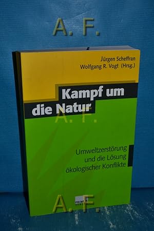 Imagen del vendedor de Kampf um die Natur : Umweltzerstrung und die Lsung kologischer Konflikte. a la venta por Antiquarische Fundgrube e.U.