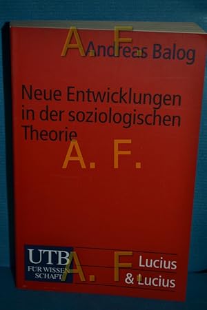 Image du vendeur pour Neue Entwicklungen in der soziologischen Theorie : auf dem Weg zu einem gemeinsamen Verstndnis der Grundprobleme. UTB , 2202 mis en vente par Antiquarische Fundgrube e.U.