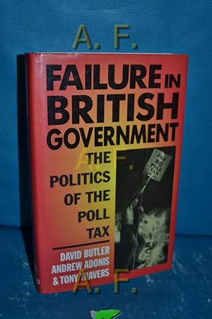 Bild des Verkufers fr Failure in British Government : The Politics of the Poll Tax. zum Verkauf von Antiquarische Fundgrube e.U.