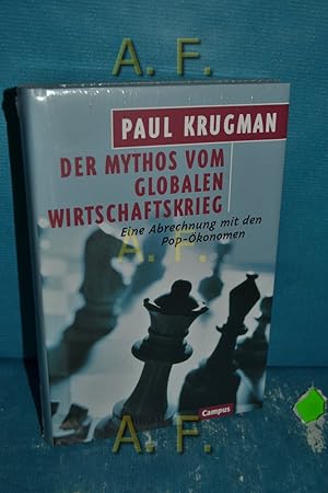 Bild des Verkufers fr Der Mythos vom globalen Wirtschaftskrieg : eine Abrechnung mit den Pop-konomen. Aus dem Amerikan. von Herbert Allgeier zum Verkauf von Antiquarische Fundgrube e.U.