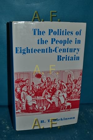 Immagine del venditore per The Politics of the People in Eighteenth-Century Britain venduto da Antiquarische Fundgrube e.U.
