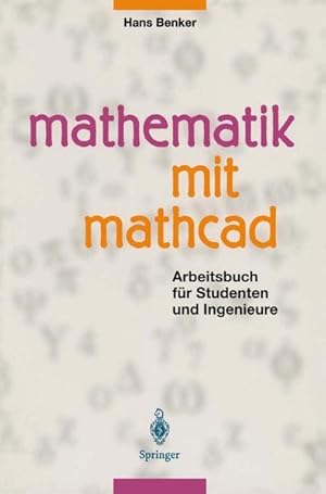 Imagen del vendedor de Mathematik mit Mathcad : Arbeitsbuch fr Studenten und Ingenieure. a la venta por Antiquariat Thomas Haker GmbH & Co. KG