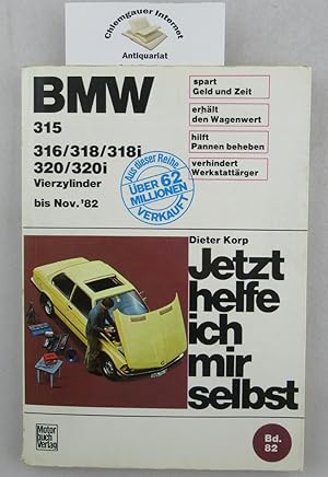 Jetzt helfe ich mir selbst. Band 82., BMW 316. 318/318i/320/320i: Vierzylinder / Unter Mitarbeit ...