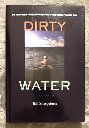 Imagen del vendedor de Dirty Water: One Man's Fight to Clean Up One of the World's Most Polluted Bays a la venta por alsobooks