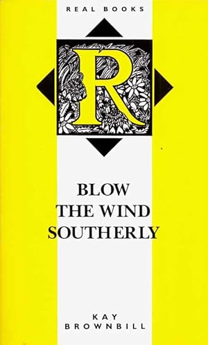 Seller image for Blow the Wind Southerly for sale by Adelaide Booksellers