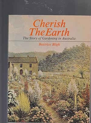Immagine del venditore per CHERISH THE EARTH. The Story of Gardening in Australia venduto da BOOK NOW