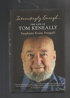 Imagen del vendedor de INTERESTINGLY ENOUGH. The Life of Tom Keneally a la venta por BOOK NOW